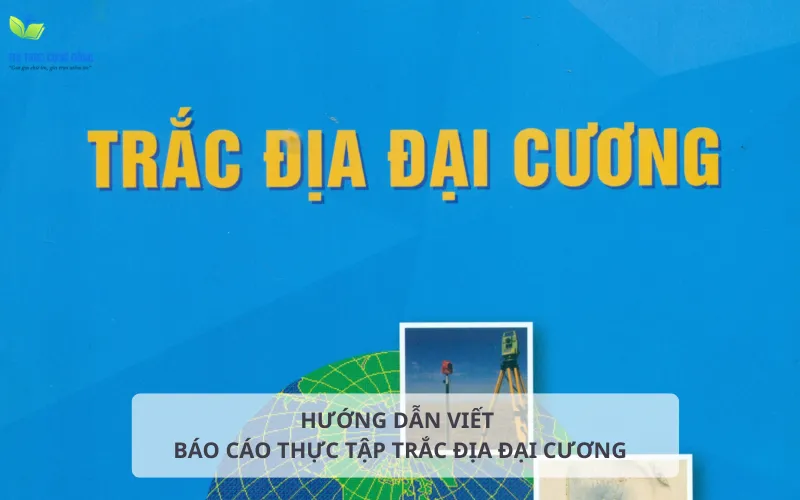 Hướng dẫn viết báo cáo thực tập trắc địa đại cương