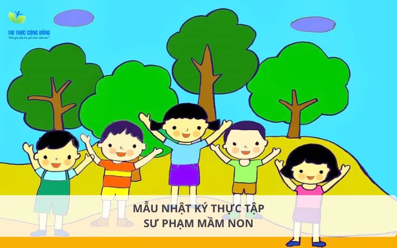 Mẫu nhật ký thực tập sư phạm mầm non chi tiết