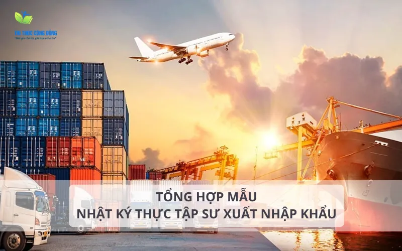 Tổng hợp các mẫu nhật ký thực tập xuất nhập khẩu