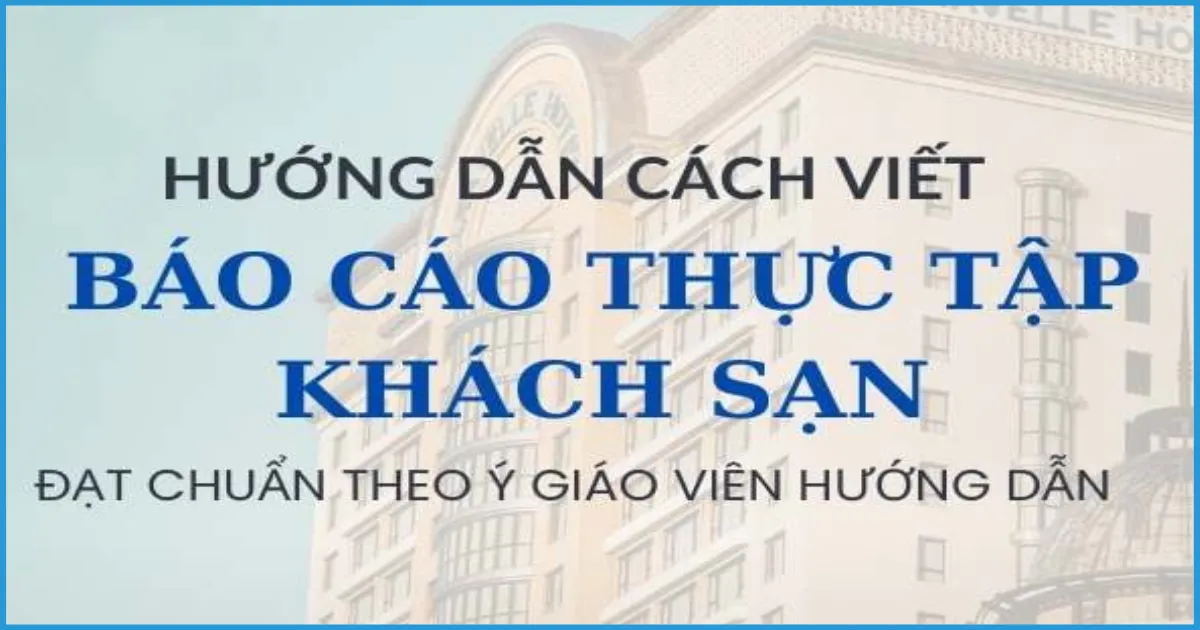 Hướng dẫn viết báo cáo thực tập khách sạn